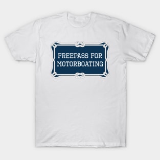 Freepass for motorboating funny nautical quote T-Shirt